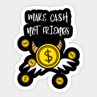 Make Cash Not Friends Money Income Sticker